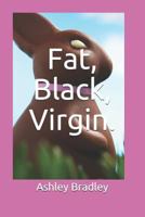 Fat, Black, Virgin. 152021913X Book Cover