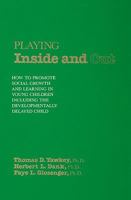 Playing Inside and Out: How to Promote Social Growth and Learning in Young children Including the Developmentally Delayed Child 0877624194 Book Cover