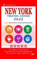 New York Travel Guide 2022: Shops, Arts, Entertainment and Good Places to Drink and Eat in New York City B0943ZZB73 Book Cover