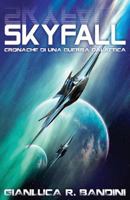 Skyfall (Cronache di una Guerra Galattica) (Volume 1) 1537705784 Book Cover