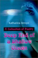 Deep End of a Shallow Ocean: A Collection of Poetry 0595204139 Book Cover