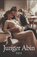 Junger Abin - Teil 5: Zwischen Sehnsucht und Hingabe – erotische Begegnungen voller Leidenschaft und neuer Fantasien (German Edition) B0DTYXVXBX Book Cover