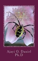 Honey Therapy for Healthy Life : Discover 45 Curable Diseases with Pure Natural Honey 1985067382 Book Cover