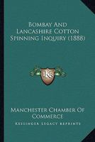 Bombay And Lancashire Cotton Spinning Inquiry 1166481360 Book Cover