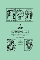 Susu and Susunomics: The Theory and Practice of Panafrican Economic, Racial and Cultural Selfpreservation 0595182461 Book Cover