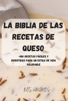 La Biblia de Las Recetas de Queso 1803503483 Book Cover