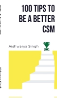 100 Tips To Be A Better CSM B0G44BDC5W Book Cover
