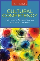 Cultural Competency for Health Administration and Public Health 0763761648 Book Cover