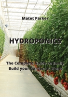 Hydroponics: The Complete Guide to Easily Build your Garden at Home 9959016099 Book Cover