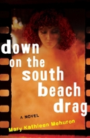 Down on the South Beach Drag: A Novel 1684633249 Book Cover