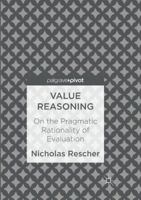 Value Reasoning: On the Pragmatic Rationality of Evaluation 3319541382 Book Cover