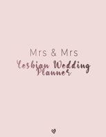 Mrs & Mrs Lesbian Wedding Planner: A Portable Journal to Organizing Your Dream Wedding <3 The Ultimate Countdown Wedding Planner For Lesbian Brides B083XX46PH Book Cover