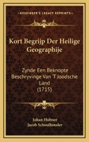 Kort Begrijp Der Heilige Geographije: Zynde Een Beknopte Beschryvinge Van ‘T Joodsche Land (1715) 1166182770 Book Cover