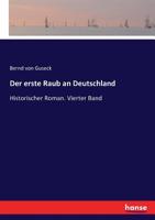 Der erste Raub an Deutschland: Historischer Roman (German Edition) 3744637271 Book Cover