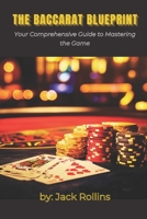 THE BACCARAT BLUEPRINT: Your Comprehensive Guide to Mastering the Game B0F1PP3MM1 Book Cover