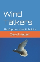 Wind Talkers: The Baptism of the Holy Spirit 1795296011 Book Cover
