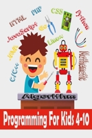 Programming For Kids 4-10: Programming Logic and Problem Solving for kids ages 4-10 B08S3TS18Q Book Cover