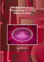 La Alquimia de Los Trabajadores de La Luz: Reiki y El Grial 1291369368 Book Cover