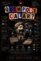 QUEM PODE CALAR?: Censura, silêncio e a arquitetura da palavra pública (QUEM PODE? — Uma coleção sobre as formas, os agentes e os limites do poder.) (Portuguese Edition) B0HG3N57FF Book Cover