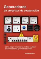 Generadores En Proyectos de Cooperacion: Como Elegir, Dimensionar, Instalar y Utilizar Economicamente Generadores Diesel. 8461669800 Book Cover