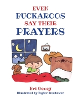 Even Buckaroos Say Their Prayers 1646709721 Book Cover