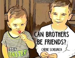 Can Brothers Be Friends? 1646104323 Book Cover
