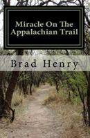 Miracle on the Appalachian Trail: The Test of a Lifetime 1519749384 Book Cover