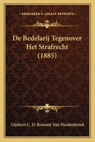 De Bedelarij Tegenover Het Strafrecht (1885) 1160384487 Book Cover
