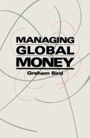 Managing Global Money: Essays in International Financial Economics 1349095907 Book Cover
