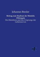 Beitrag Zum Studium Der Medulla Oblongata 3957389550 Book Cover