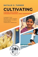 Cultivating Cross-Cultural Understanding and Happiness: Connecting Hearts and Minds: Fostering Global Happiness Through Empathy B0CGY37SGH Book Cover