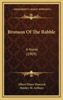 Bronson of the Rabble: A Novel 116534470X Book Cover