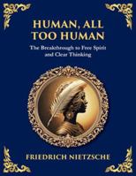 Human, All Too Human: Reflections on Humanity, Morality, and Progress (Large Print Deluxe Edition For Easy Reading) (Library of Alexandria) 180698301X Book Cover
