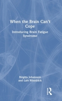 When the Brain Can’t Cope: Introducing Brain Fatigue Syndrome 104122401X Book Cover