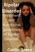 Bipolar Disorder: Treatment and nutritional guidelines of bipolar disorder B0CCCPKC1Y Book Cover