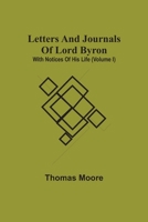 Letters And Journals Of Lord Byron; With Notices Of His Life 9354540708 Book Cover