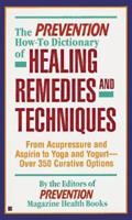 The Prevention how-to- dictionary of healing remedies and te, 0425151913 Book Cover