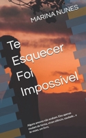 Te Esquecer Foi Impossível: Alguns amores não acabam. Eles apenas mudam de forma, viram silêncio, saudade... e às vezes, um livro. (Portuguese Edition) B0FMZNNGZF Book Cover
