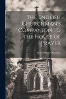 The English Churchman's Companion to the House of Prayer 1022067869 Book Cover