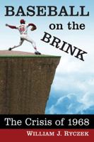 Baseball on the Brink: The Crisis of 1968 1476668485 Book Cover