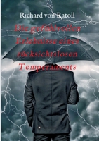 Die gefühlvollen Erlebnisse eines rücksichtslosen Temperaments 3347176243 Book Cover