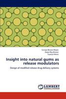 Insight into natural gums as release modulators: Design of modified release drug delivery systems 365916111X Book Cover