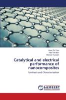 Catalytical and electrical performance of nanocomposites: Synthesis and Characterization 6202564148 Book Cover