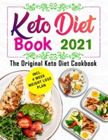 The Original Keto Diet Book 2021: The Keto Diet Cookbook with Quick and Healthy Recipes incl. 4 Week Weight Loss Plan B08MN84DNW Book Cover