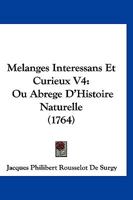 Melanges Interessans Et Curieux V4: Ou Abrege D'Histoire Naturelle (1764) 1166614328 Book Cover
