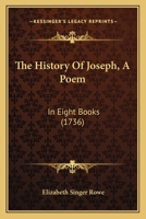 The History Of Joseph, A Poem: In Eight Books 1241097496 Book Cover