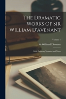 The Dramatic Works of Sir William Davenant V1: With Prefatory Memoir and Notes 1017788138 Book Cover