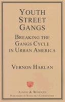 Youth Street Gangs: Breaking the Gangs Cycle in Urban America 1572920726 Book Cover