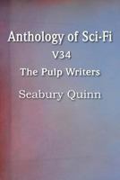 Anthology of Sci-Fi V34, the Pulp Writers - Seabury Quinn 1483702650 Book Cover