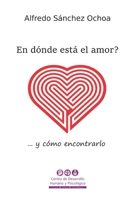 En dónde está el amor?: ... y cómo encontrarlo B08WYG533W Book Cover